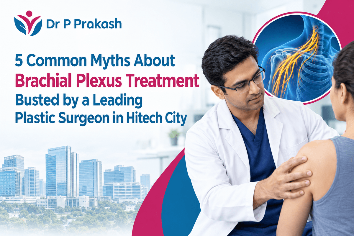 5 Common Myths About Brachial Plexus Treatment Busted by a Leading Plastic Surgeon in Hitech City